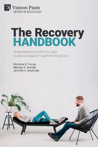 Cover image for The Recovery Handbook: Understanding Addictions and Evidenced-Based Treatment Practices