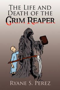 Cover image for The Life and Death of the Grim Reaper