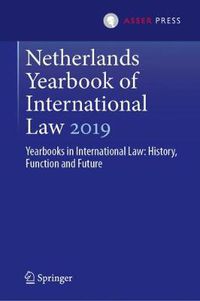 Cover image for Netherlands Yearbook of International Law 2019: Yearbooks in International Law: History, Function and Future