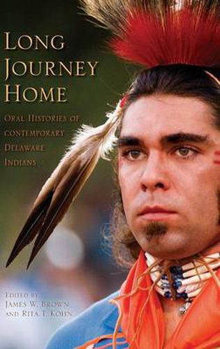 Cover image for Long Journey Home: Oral Histories of Contemporary Delaware Indians