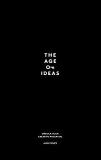 Cover image for The Age of Ideas: Unlock Your Creative Potential