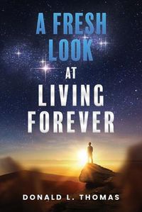 Cover image for A Fresh Look at Living Forever