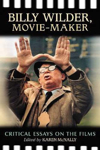 Billy Wilder, Movie-Maker: Critical Essays on the Films