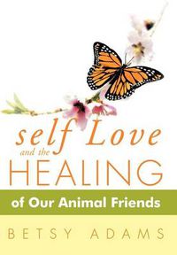 Cover image for Self Love and the Healing of Our Animal Friends