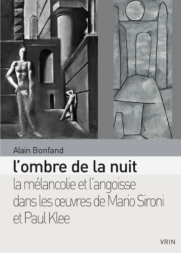 Cover image for L'Ombre de la Nuit: La Melancolie Et l'Angoisse Dans Les Oeuvres de Mario Sironi Et Paul Klee
