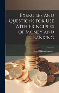 Cover image for Exercises and Questions for Use With Principles of Money and Banking