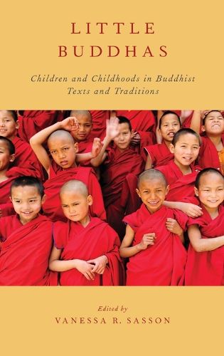 Cover image for Little Buddhas: Children and Childhoods in Buddhist Texts and Traditions