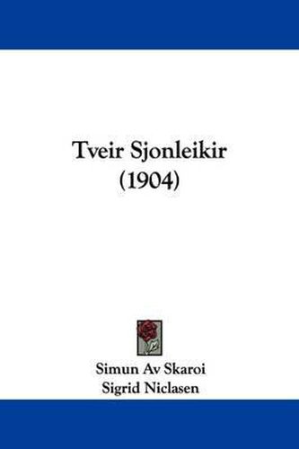 Cover image for Tveir Sjonleikir (1904)