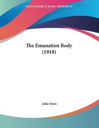 Cover image for The Emanation Body (1918)