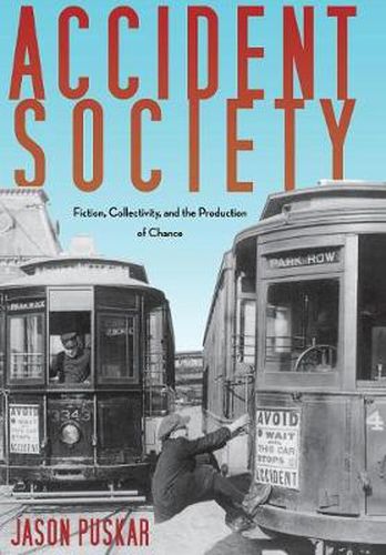 Cover image for Accident Society: Fiction, Collectivity, and the Production of Chance