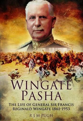 Cover image for Wingate Pasha: The Life of General Sir Francis Reginald Wingate 1861-1953