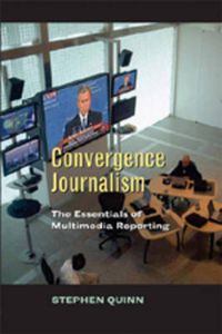 Cover image for Convergent Journalism: The Fundamentals of Multimedia Reporting