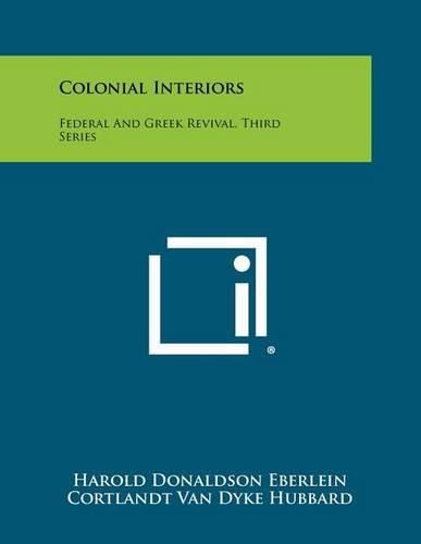 Cover image for Colonial Interiors: Federal and Greek Revival, Third Series