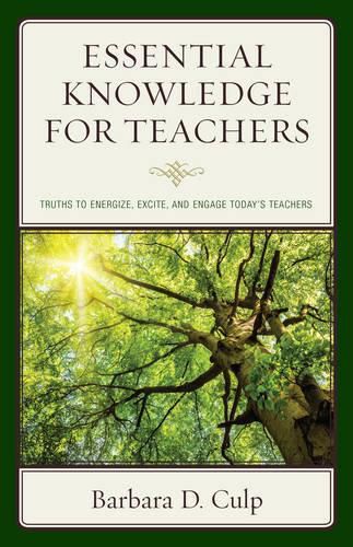 Cover image for Essential Knowledge for Teachers: Truths to Energize, Excite, and Engage Today's Teachers