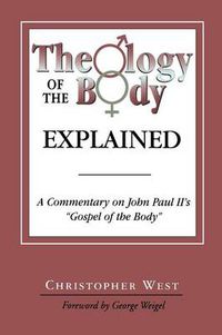 Cover image for Theology of the Body Explained: A Commentary on John Paul II's 'Gospel of the Body