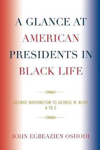 Cover image for A Glance at American Presidents in Black Life: George Washington to George W. Bush