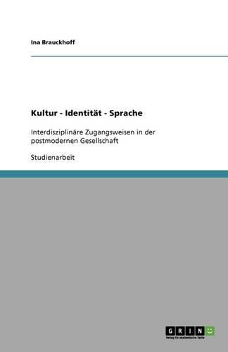 Cover image for Kultur - Identitat - Sprache: Interdisziplinare Zugangsweisen in der postmodernen Gesellschaft