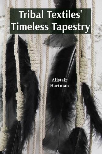 Cover image for Tribal Textiles' Timeless Tapestry