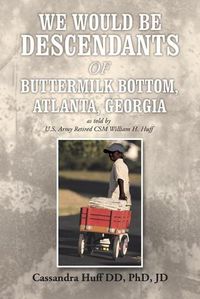 Cover image for We Would Be Descendants of Buttermilk Bottom, Atlanta, Georgia