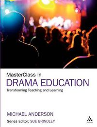 Cover image for MasterClass in Drama Education: Transforming Teaching and Learning