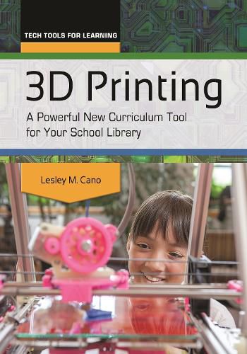 Cover image for 3D Printing: A Powerful New Curriculum Tool for Your School Library