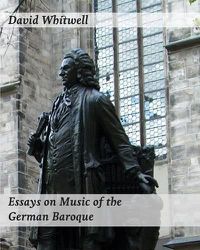 Cover image for Essays on Music of the German Baroque: Philosophy and Performance Practice