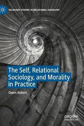 Cover image for The Self, Relational Sociology, and Morality in Practice
