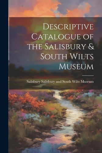 Cover image for Descriptive Catalogue of the Salisbury & South Wilts Museum