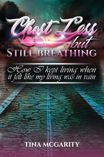 Cover image for Chest Less But Still Breathing: How I Kept Living When It Felt Like My Living Was in Vain