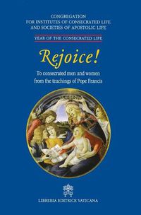 Cover image for Rejoice!. To Consacrated Men and Women from the Theachings of Pope Francis