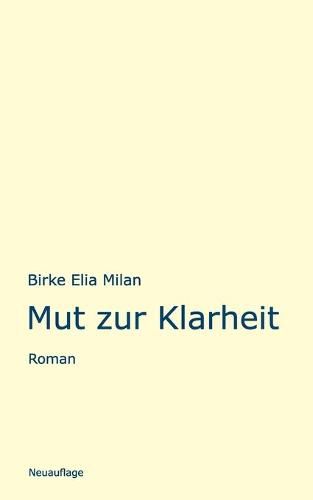 Cover image for Mut zur Klarheit: Roman