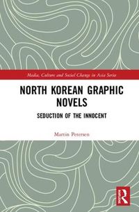 Cover image for North Korean Graphic Novels: Seduction of the Innocent?