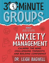 Cover image for 30-Minute Groups: Anxiety Management