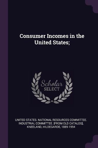 Cover image for Consumer Incomes in the United States;