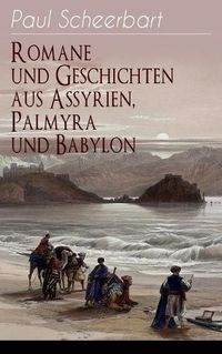 Cover image for Romane Und Geschichten Aus Assyrien, Palmyra Und Babylon