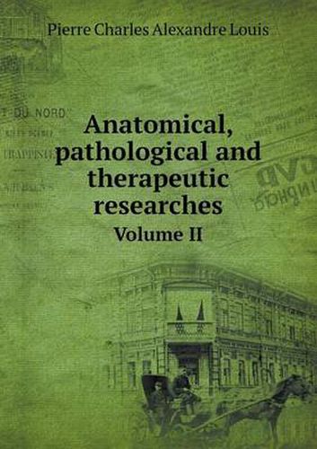 Cover image for Anatomical, pathological and therapeutic researches Volume II