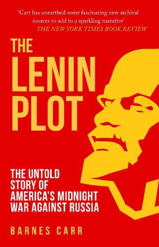 Cover image for The Lenin Plot: The Untold Story of America's Midnight War Against Russia