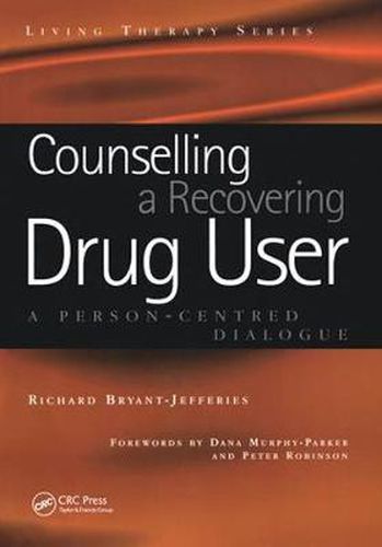 Cover image for Counselling a Recovering Drug User: A Person-Centred Dialogue