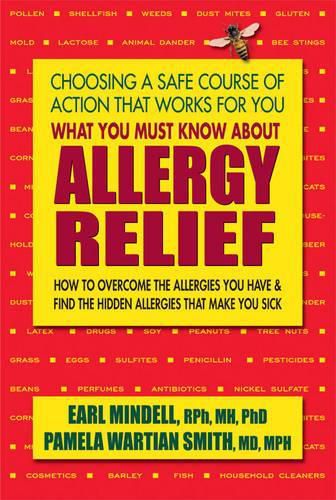 What You Must Know About Allergy Relief: How to Overcome the Allergies You Have & Find the Hidden Allergies That Make You Sick