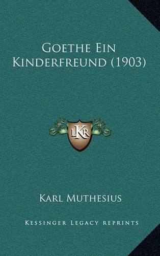 Cover image for Goethe Ein Kinderfreund (1903)
