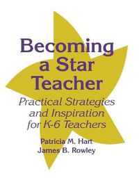 Cover image for Becoming a Star Teacher: Practical Strategies and Inspiration for K-6 Teachers