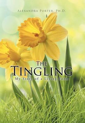 Cover image for The Tingling: My Story of a Living Form