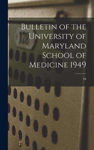 Cover image for Bulletin of the University of Maryland School of Medicine 1949; 34