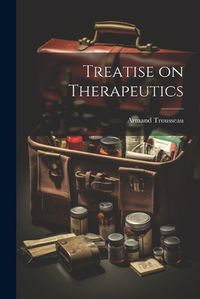 Cover image for Treatise on Therapeutics