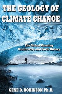 Cover image for Glboal Warming-alarmists, Skeptics & Deniers: A Geoscientist Looks at the Science of Climate Change