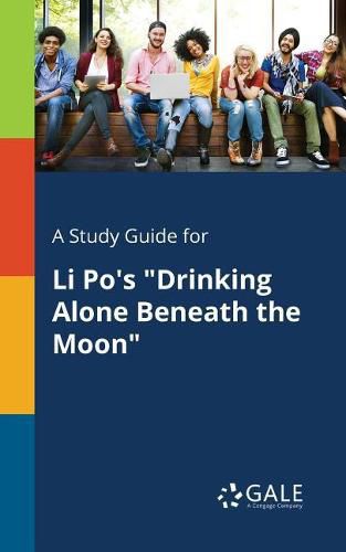 A Study Guide for Li Po's Drinking Alone Beneath the Moon