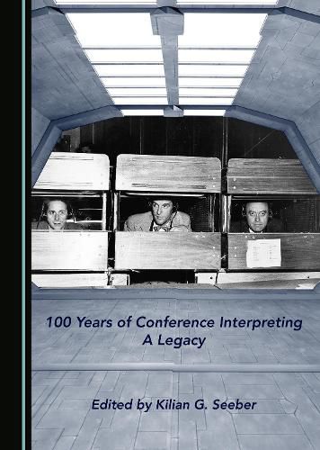 Cover image for 100 Years of Conference Interpreting: A Legacy