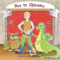Cover image for Key to Chivalry: Fairy Tale with Teacher and Parenting Social Emotional Learning Skills