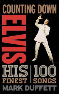 Cover image for Counting Down Elvis: His 100 Finest Songs