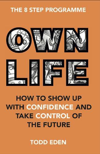 Cover image for Own Life: How to show up with confidence and take control of the future